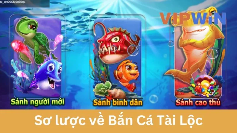 Sơ lược về Bắn Cá Tài Lộc