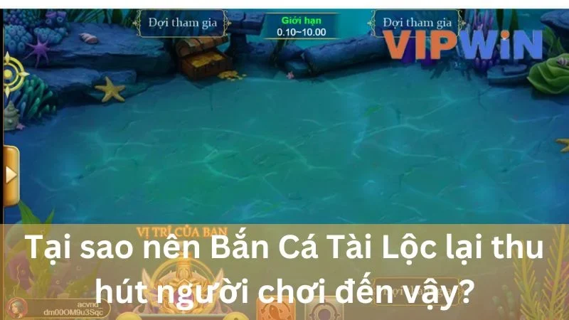 Bắn Cá Tài Lộc lại thu hút nhiều người chơi đến vậy