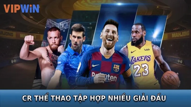 CR Thể thao tập hợp nhiều giải đấu hấp dẫn bậc nhất