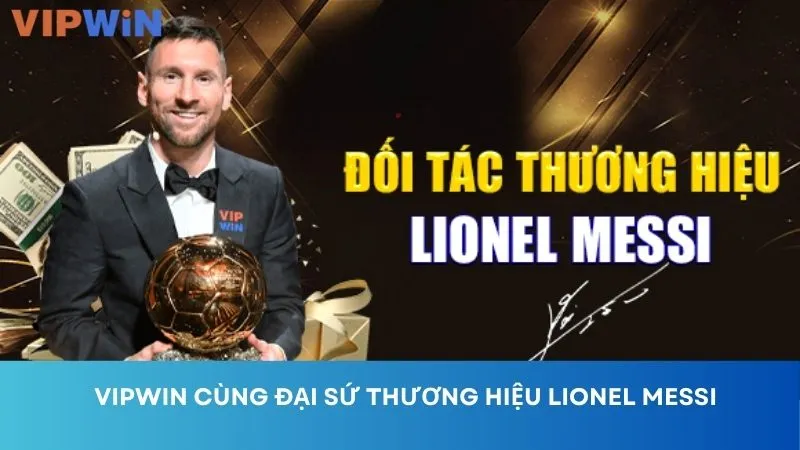 VIPWIN cùng đại sứ thương hiệu Lionel Messi