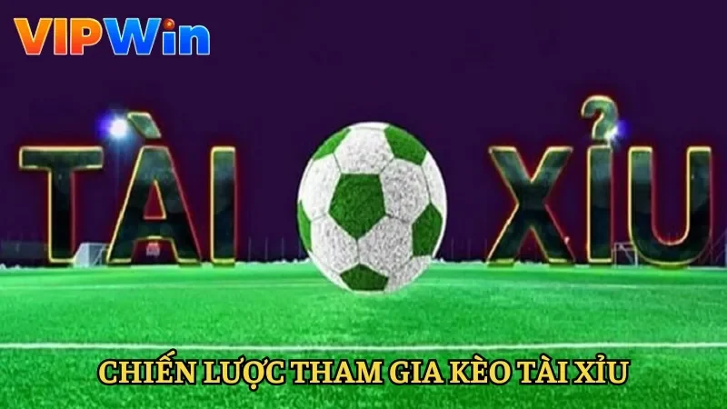 Chiến thuật trong kèo Tài Xỉu bất bại