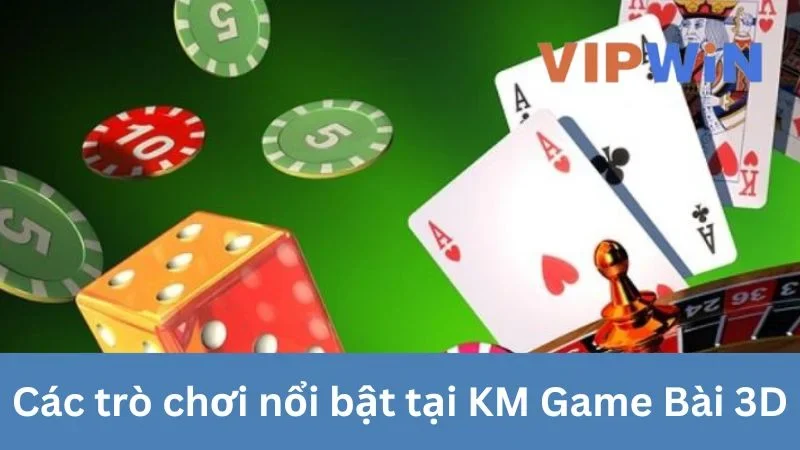 KM Game Bài 3D với trò chơi hấp dẫn