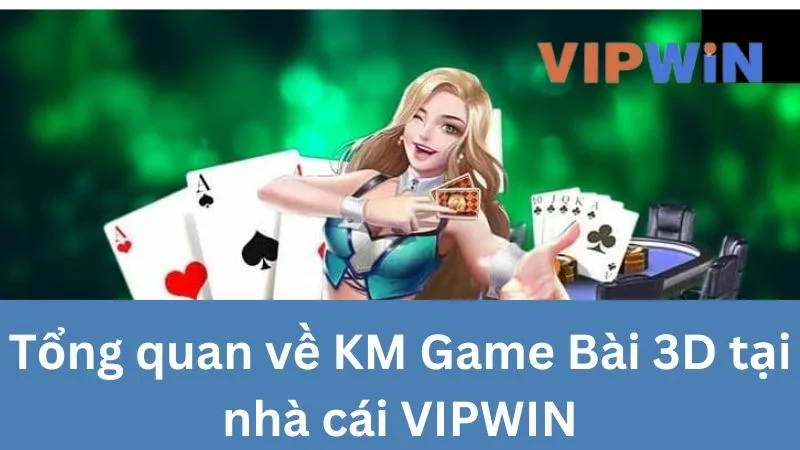 Tổng quan về KM Game Bài 3D