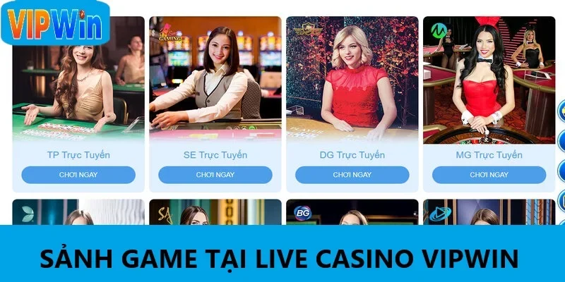 Sảnh game uy tín tại Live Casino VIPWIN