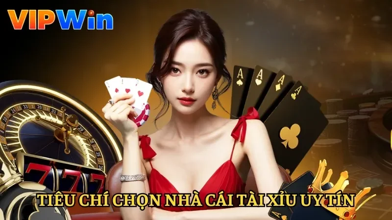 Tiêu chí nhận biết nhà cái tài xỉu uy tín