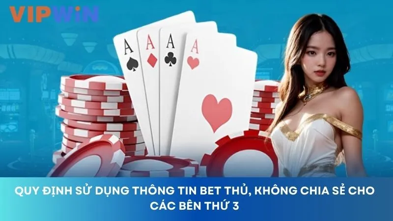 Bảo vệ dữ liệu bet thủ, không chia sẻ cho bất kỳ bên thứ 3 nào