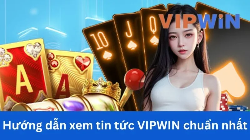 Cách xem tin tức VIPWIN chi tiết