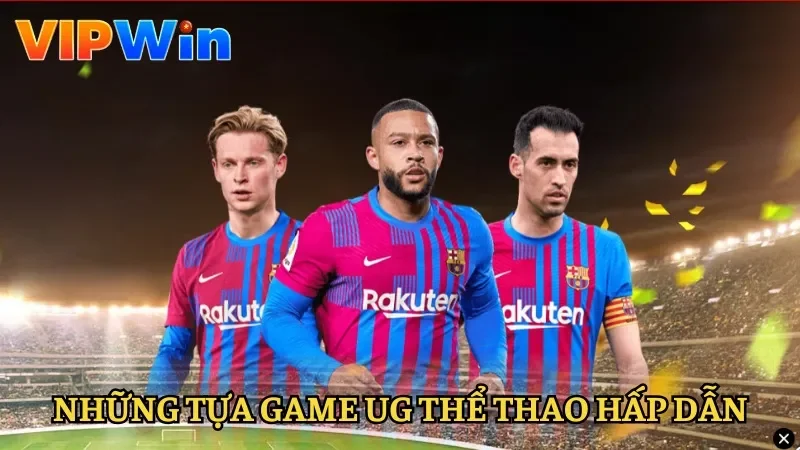 Những tựa game hấp dẫn tại UG thể thao