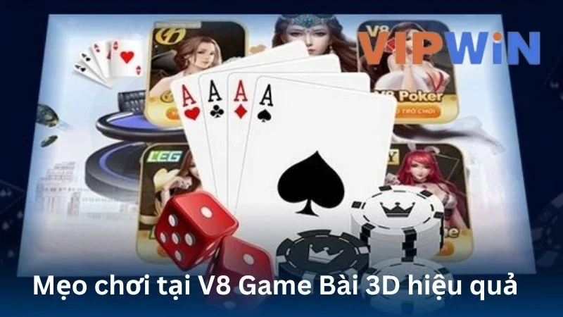 Mẹo chơi hiệu quả tại V8 Game Bài 3D